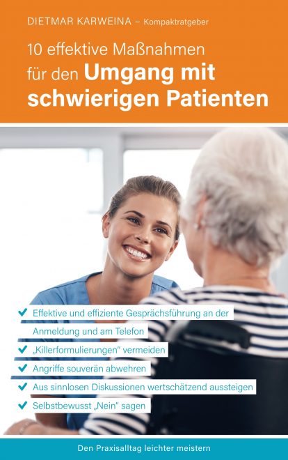 10 effektive Maßnahmen für den Umgang mit schwierigen Patienten - Dietmar Karweina